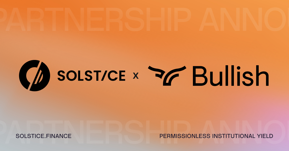 Bullish入局Solstice，机构链上收益迈入新阶段
