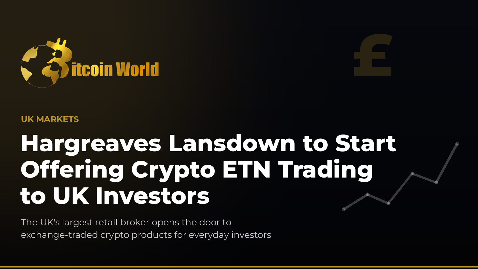 英国经纪商Hargreaves Lansdown将开始提供加密ETN交易