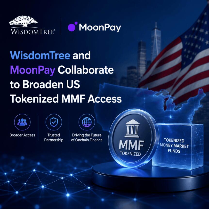 WisdomTree与MoonPay合作，扩大美国代币化货币市场基金的访问权限