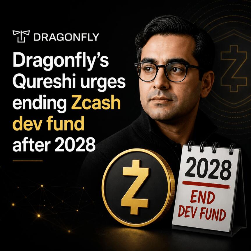 Dragonfly的Qureshi呼吁在2028年后停止Zcash开发基金