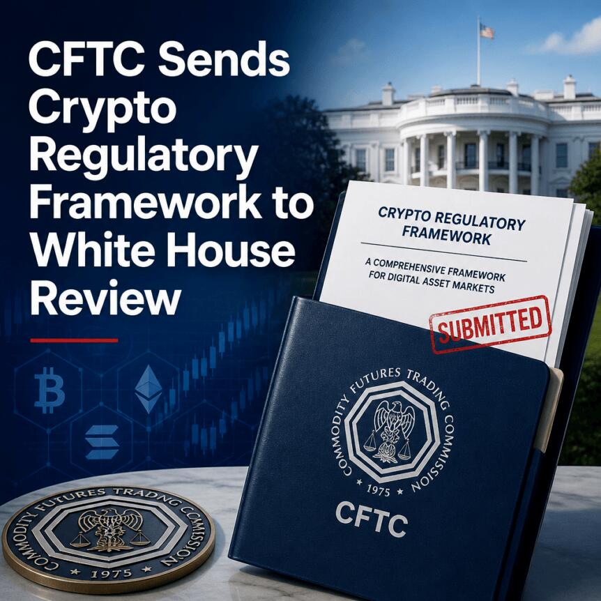 美国商品期货交易委员会（CFTC）将加密监管框架提交白宫审查