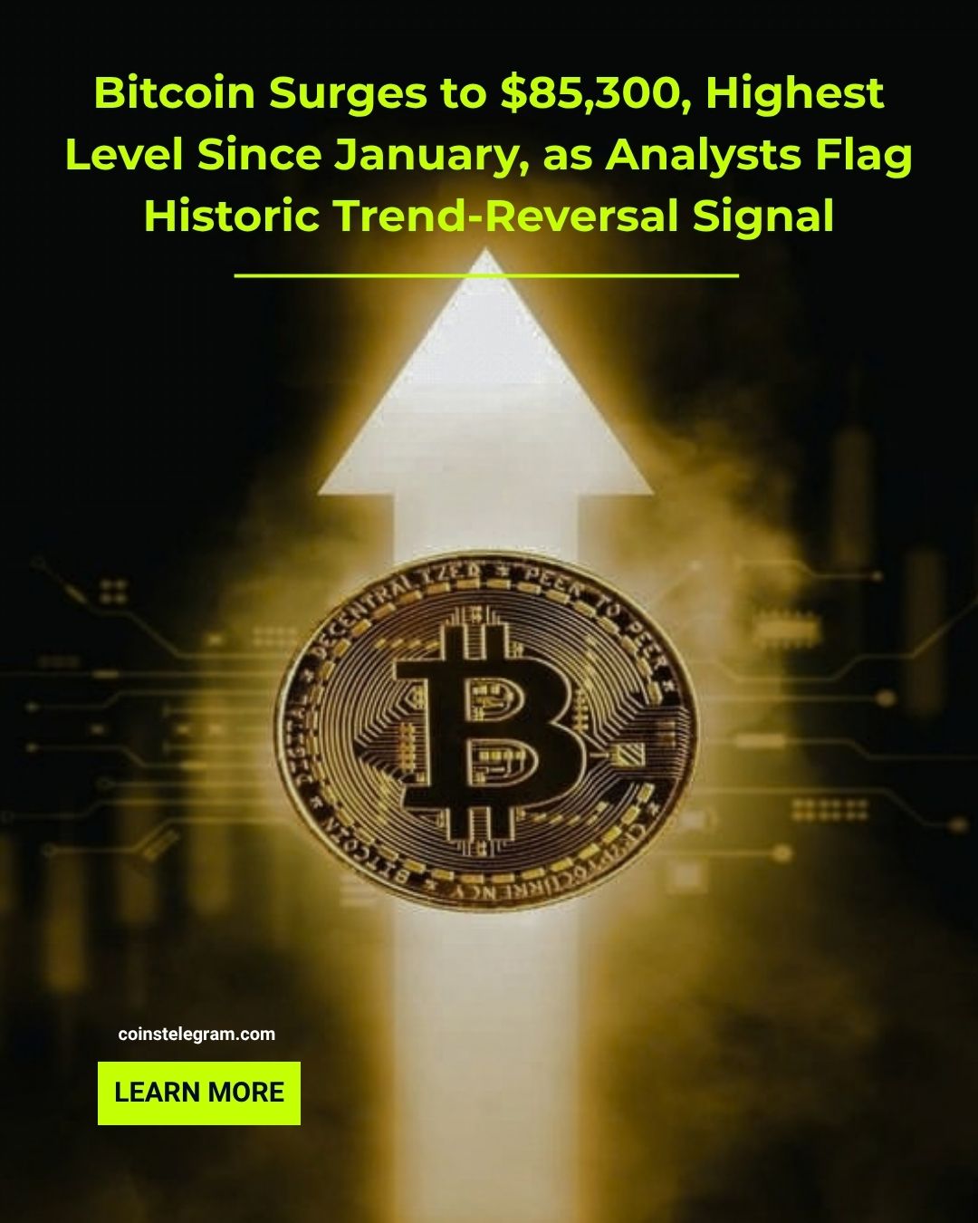 比特币飙升至85,300美元，创1月以来新高，分析师指出历史性趋势反转信号