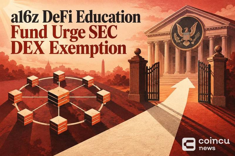 a16z DeFi教育基金敦促SEC豁免DEX