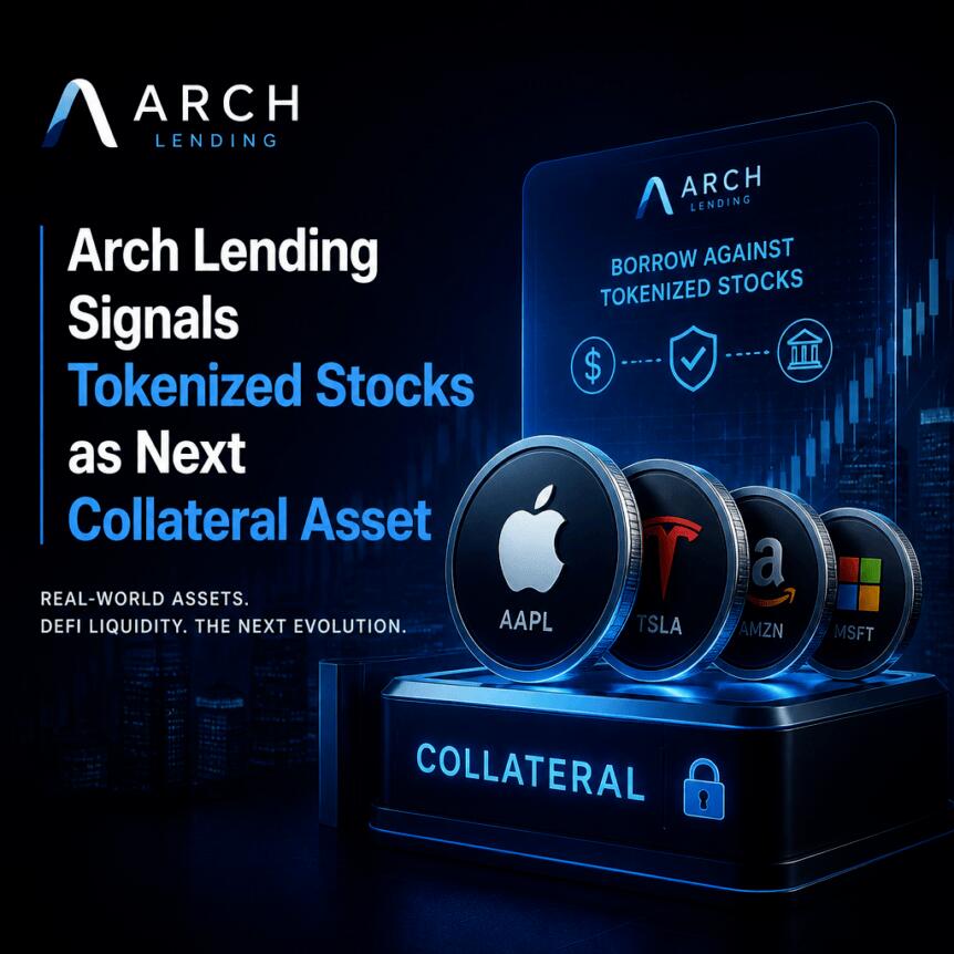 Arch Lending 发出信号：代币化股票将成为下一抵押资产
